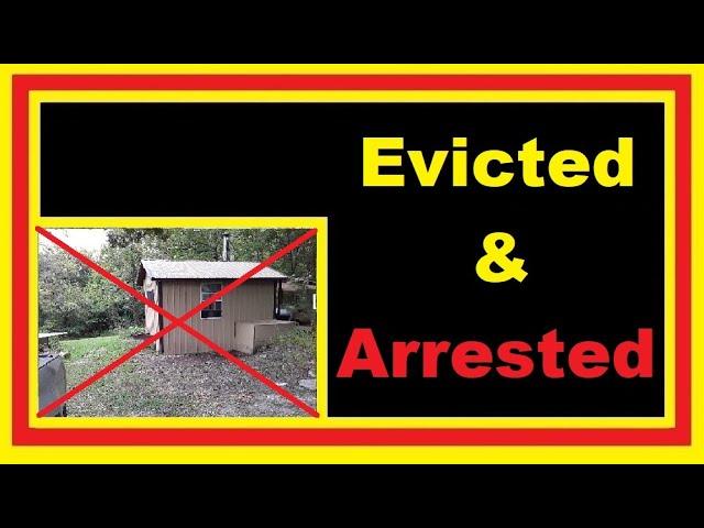 Arrested & Gov Evicting Us From Our Off Grid Tiny House