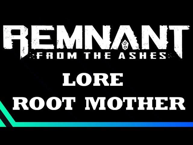 Remnant Lore - The Root Mother's Secret.