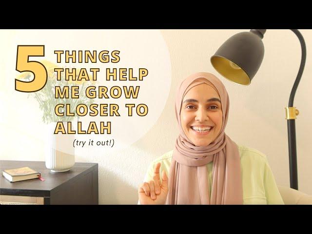 5 Things That HELP Me Get Closer to Allah | Tips to Live Intentionally