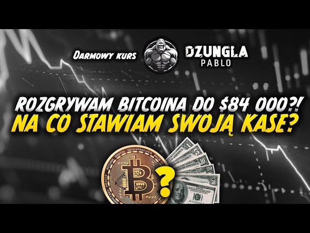 ROZGRYWAM BITCOINA DO 84.000$?! - NA CO STAWIAM SWOJĄ KASE?