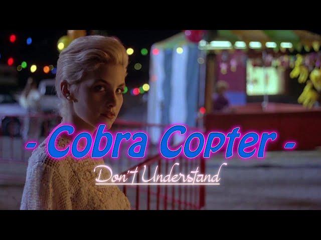 Cobra Copter - Don't Understand