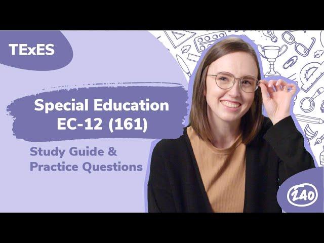 TExES Special Education EC-12 (161) Study Guide + Practice Questions .