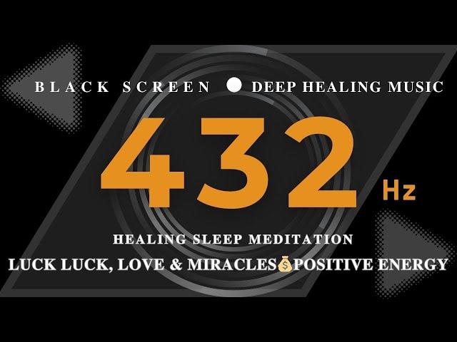 HEALING SLEEP MEDITATION 432hz BEST SOLFEGGIO FREQUENCY  LUCK LUCK, LOVE & MiraclesPositive Energy