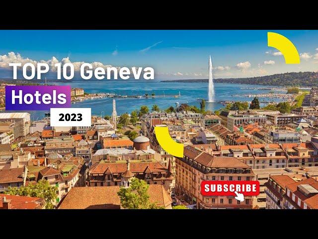 Don't Book a Hotel in Geneva Until You've Seen the Top 10 Customer-Rated Accommodations!