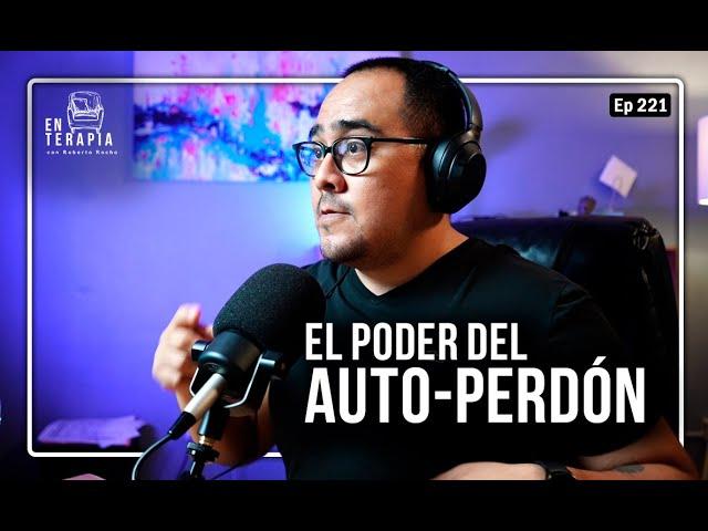 Ep 221 El poder del auto-perdón