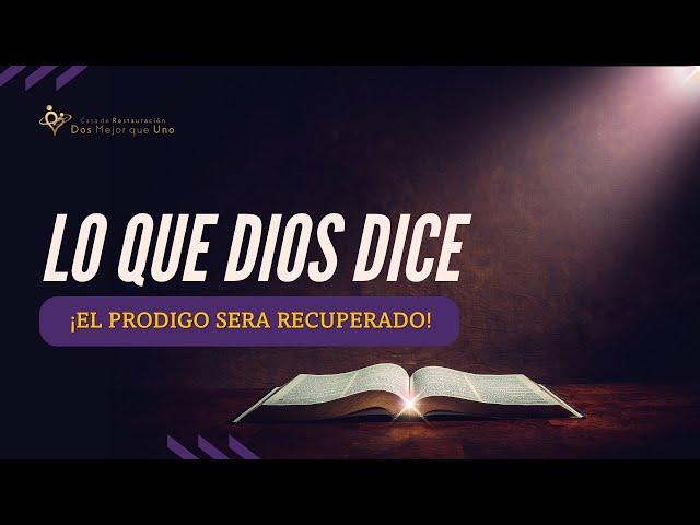 EL PRODIGO ES RECUPERADO | LO QUE DIOS DICE