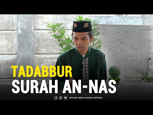 TADABBUR SURAH (AN-NASH) - USTADZ ABDUL SOMAD