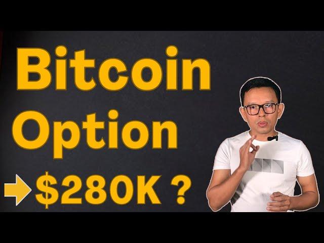 Bitcoin Call Options to 280k+?