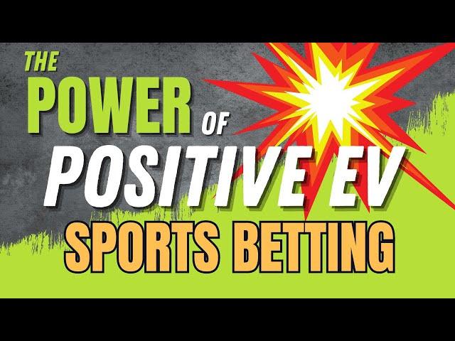 Understanding the Power of Positive Expected Value (Positive EV) Sports Betting