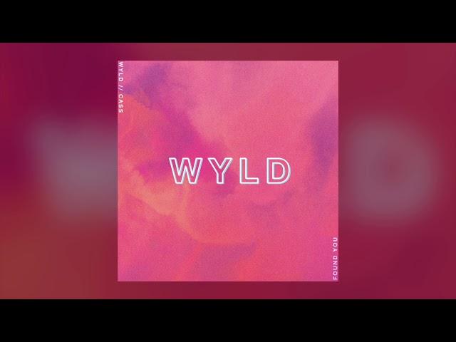 Found You - WYLD (Feat. CASS)