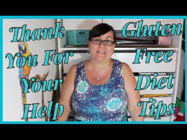 THANK YOU FOR YOUR HELP AND WHAT I'VE FOUND OUT ABOUT GOING GLUTEN FREE