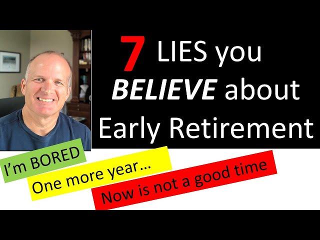 False Beliefs and Fears causing you to delay retirement - Early Retirement lessons learned