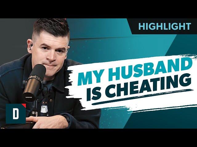 My Husband Is Cheating on Me (Is It My Fault?)