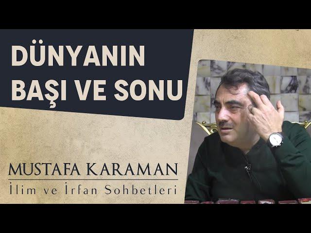 Dünyanın Başı ve Sonu | Mustafa Karaman