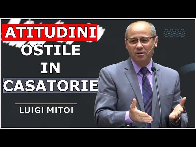 Luigi Mitoi - Atitudini ostile in casatorie. Predica 2024