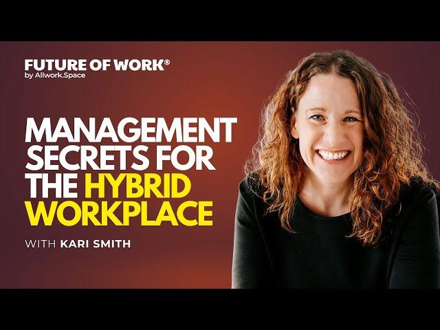 Management Secrets For The Hybrid Workplace with Kari Smith