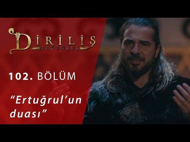 Diriliş Ertuğrul 102. Bölüm - Ertuğrul’un Duası…
