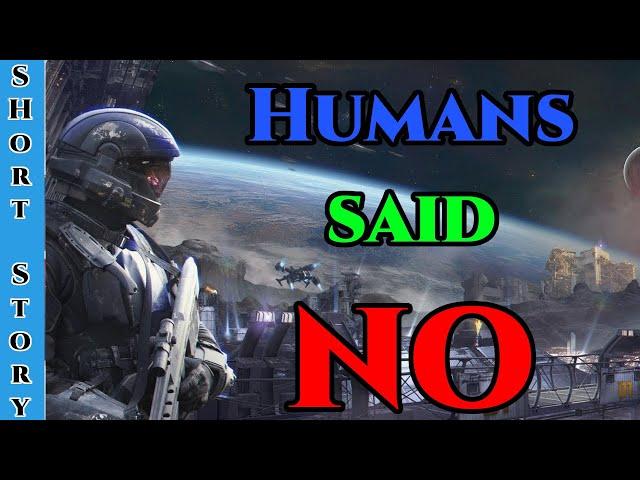 Best SciFi Storytime 1498 - The Humans Said No | HFY | Humans Are Space Orcs | Sci-Fi short story