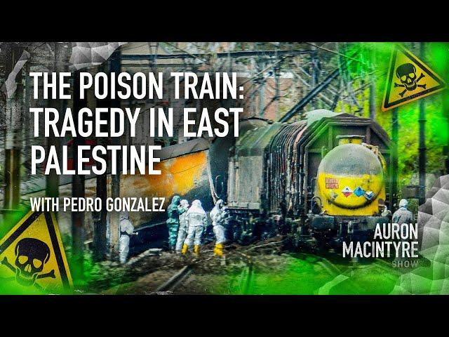 The Poison Train: Tragedy in East Palestine | Guest: Pedro Gonzalez | 3/7/23