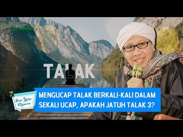 Mengucap Talak Berkali-kali dalam Sekali Ucap, Apakah Jatuh Talak 3? - Buya Yahya Menjawab