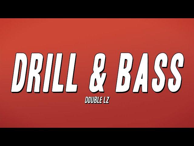 Double Lz  - Drill & Bass (Lyrics)