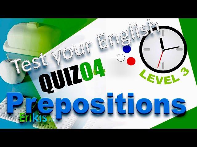 Preposition Quiz 04 for intermediate and upper Intermediate students of English.