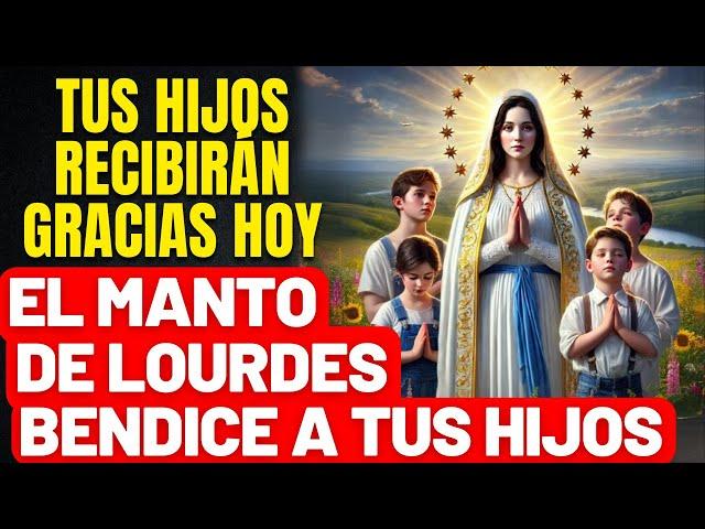 ORACIÓN MILAGROSA POR TUS HIJOS - ESPECIAL PARA MADRES QUE AMAN A SUS HIJOS - VIRGEN DE LOURDES