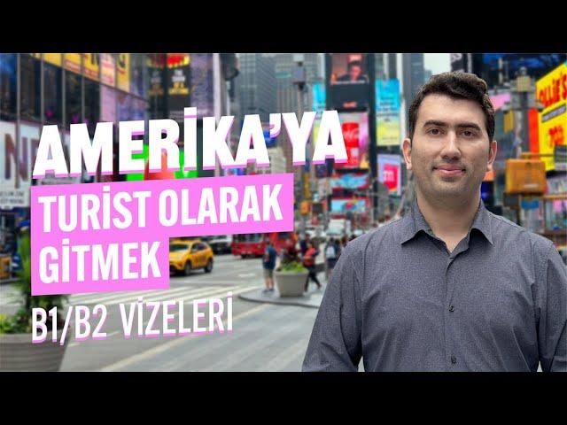 Amerika Turist Vizeleri Nedir? Başvuru Süreci ve Şartları