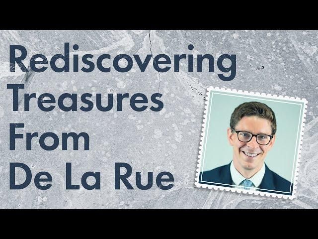 Rediscovering Treasures from the De La Rue Archive Collection