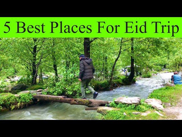 5 Best Place For Eid Trip | Best Trip Place For Eid | Siran Valley