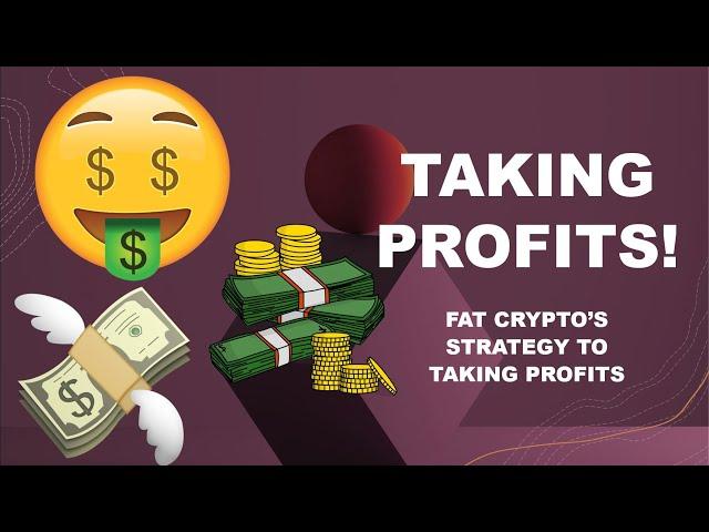 TAKING PROFITS! FAT CRYPTO'S STRATEGY TO TAKING PROFITS!