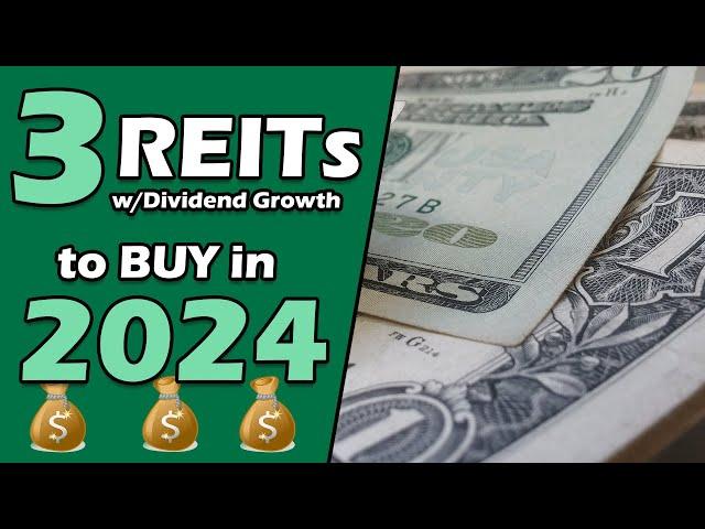 The Best 3 REITS to BUY in 2024 for Dividend Growth Investors