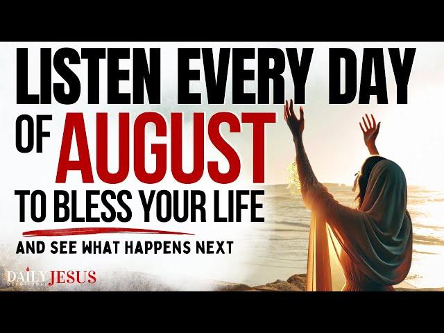 PRAY THIS Powerful August Blessing Prayer | Your Breakthrough Listen Every Day Christian Motivation