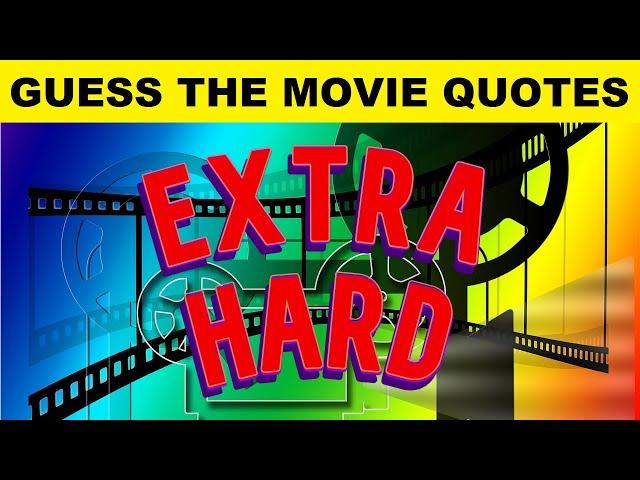 25 Guess The Movie Quotes  Difficult (No One Gets Them All)