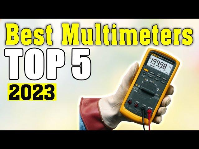 Best Multimeters 2023 - Top 5 Multimeter Picks