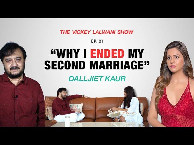 Dalljiet Kaur Breaks Her Silence on the Truth Behind Her Marriage! | The Vickey Lalwani Show Ep. 01