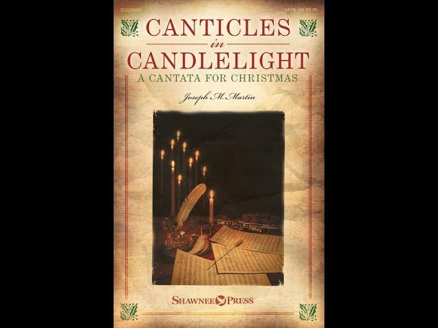 CANTICLES IN CANDLELIGHT (SATB Choir) - Joseph M. Martin