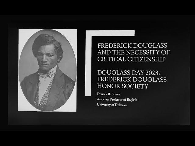 Dr. Derrick Spires presents "Frederick Douglass and the Necessity of Critical Citizenship".