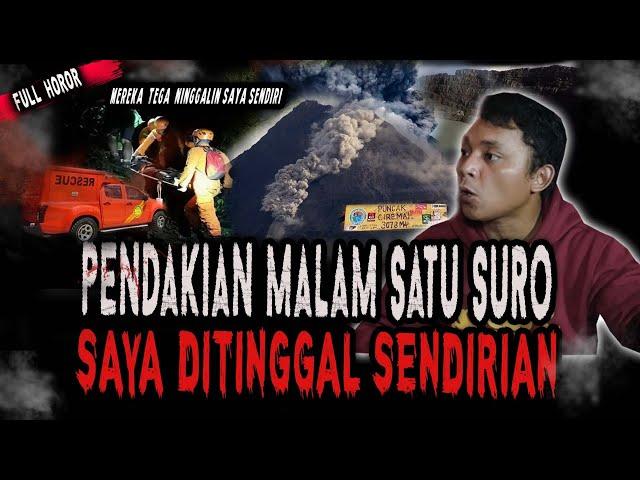 FULL HOROR!! PENDAKIAN GUNUNG CIREMAI MALAM SATU SURO,MEREKA NINGGALIN SAYA SENDIRIAN TANPA MAKANAN!