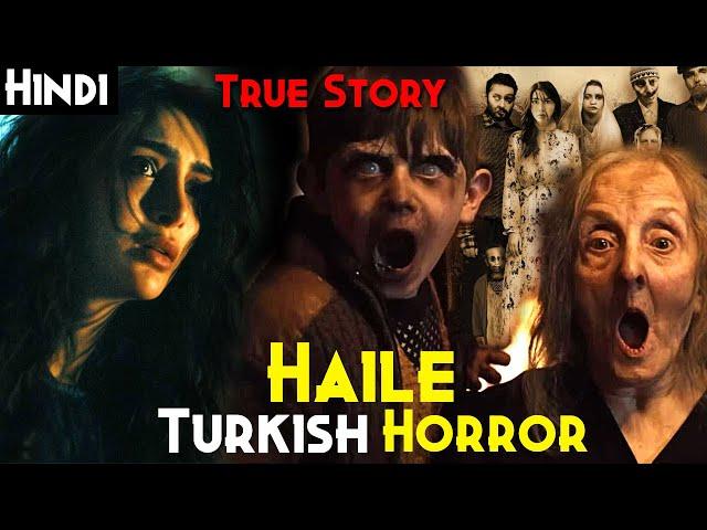 Based On True Story (Turkish) - HAILE: A FAMILY NIGHTMARE (Haile Bir Aile Kabusu) Explained In Hindi