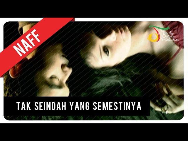 NaFF - Tak Seindah Cinta Yang Semestinya | Official Video Clip