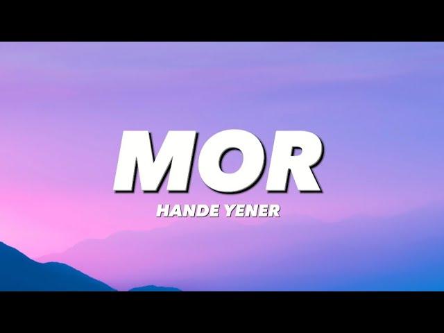 HANDE YENER - MOR (lyrics/sözleri)