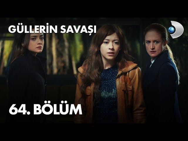 Güllerin Savaşı 64. Bölüm