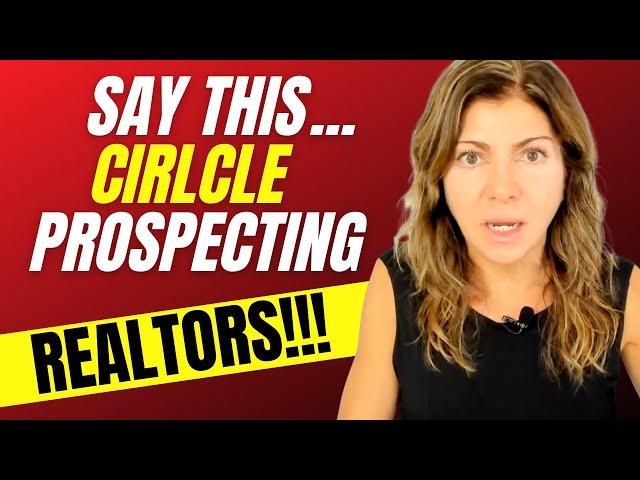 SAY This…"Circle Prospecting Script" to Get Listings!