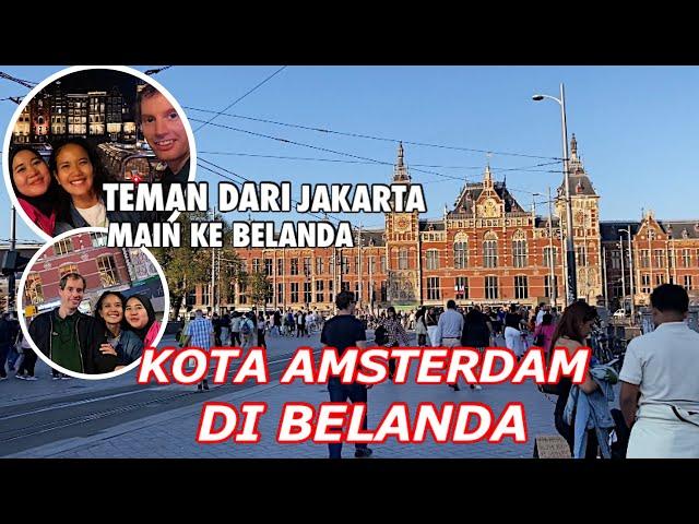 PERGI KE KOTA AMSTERDAM DI BELANDA | ADA TEMAN DARI JAKARTA LIBURAN KE BELANDA