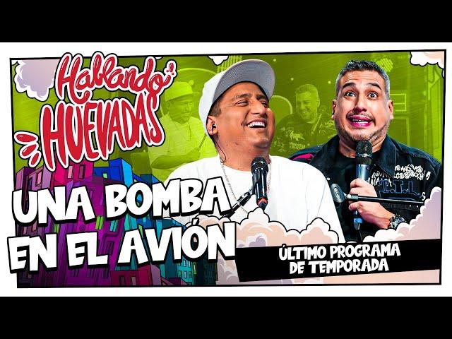 HABLANDO HUEVADAS - Octava Temporada [UNA BOMBA EN EL AVIÓN]