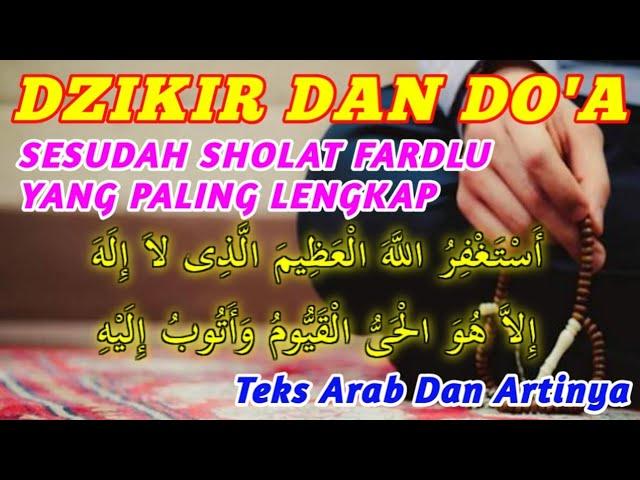 DZIKIR DAN DOA SESUDAH SHOLAT FARDLU PALING LENGKAP TEKS ARAB DAN ARTINYA USTADZ MAHFUDZ SYAFRUDDIN