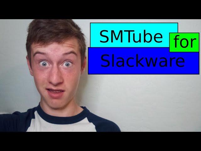 How to Install SMTube on Slackware | Just Plain Tech (JPT)