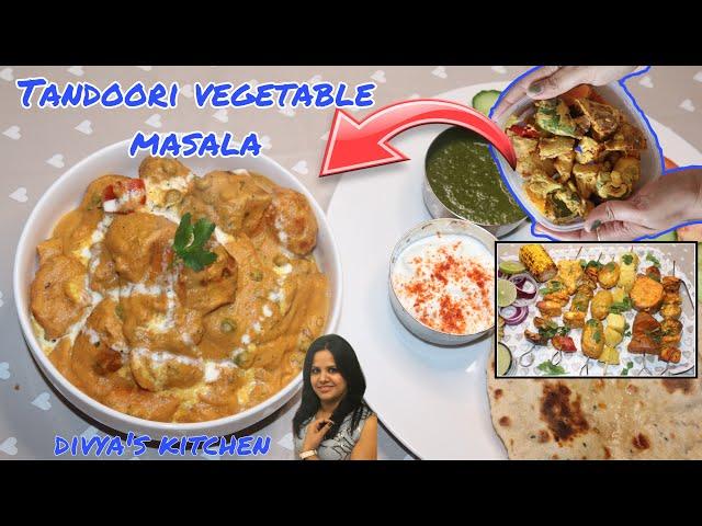 Leftover Tandoori Vegetable Masala | How To Make Tandoori Vegetable Masala | Divya's Kitchen