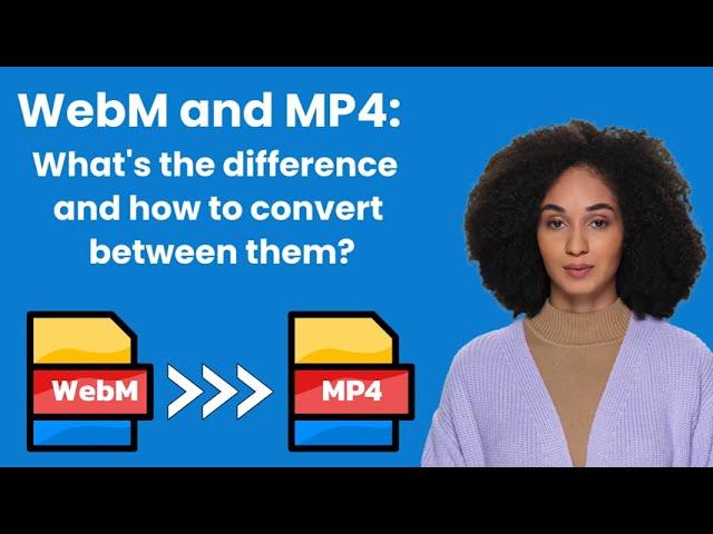 WebM and MP4:  What's the difference and how to convert between them?